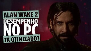 ALAN WAKE 2 - Desempenho e otimização no PC, tá jogável?