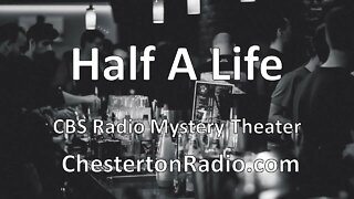 Half A Life - CBS Radio Mystery Theater