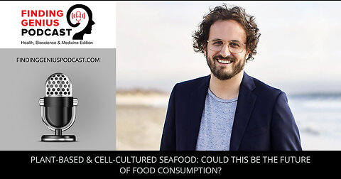 Plant-Based & Cell-Cultured Seafood: Could This Be The Future Of Food Consumption?