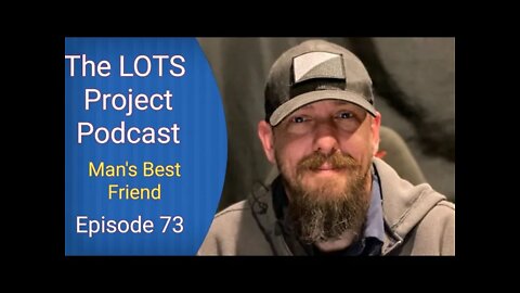 Man's Best Friend Episode 74 The LOTS Project Podcast
