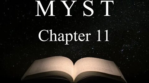 "Saving Atrus ENDING" Ch.11 Myst