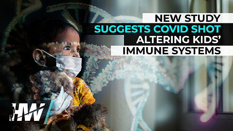 NEW STUDY SUGGESTS COVID SHOT ALTERING KIDS’ IMMUNE SYSTEMS - The HighWire with Del Bigtree