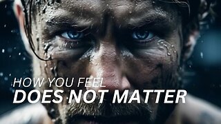 HOW YOU FEEL DOES NOT MATTER TO YOUR GOALS. GET UP. BECOME STRONG. - Motivational Speech