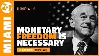 Monetary Freedom is Necessary | Ron Paul | Bitcoin 2021 Clips