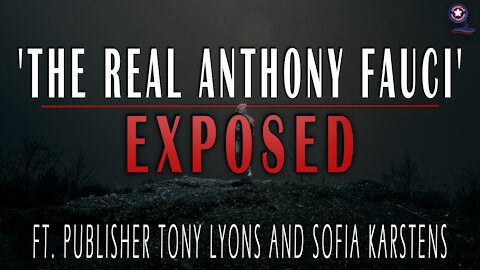 ‘The Real Anthony Fauci’ Exposed with Tony Lyons and Sofia Karstens | Unrestricted Truths Ep. 40