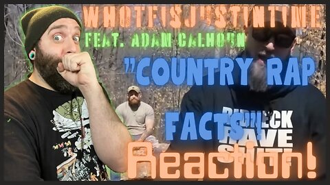 SHOTS FIRED!? “Country Rap Facts” by whotfisjustintime feat. Adam Calhoun Reaction!