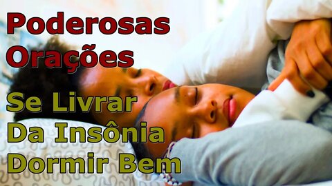 Se Livrar da Insônia, Dormir Bem, Ter Bom Sonhos - Poderosas Orações