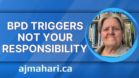 BPD Triggers Not Your Responsibility - Do Borderlines Make You Feel How You Feel?