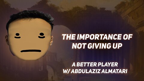 The Importance Of Not Giving Up | A Better Player w/ Abdulaziz Almatari | EP 40