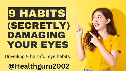 9 Habits (Secretly) Damaging Your Eyes