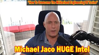 Michael Jaco HUGE Intel 10-03-23: "How To Overcome The Militarized Engineering Of Toxins & Poisons"