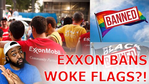 WOKE Exxon Employees Backlash After Company BANS Pride And BLM Flag Ahead of Pride Month!