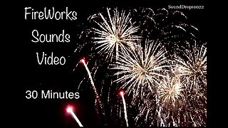 Rest And Relax With 30 Minutes Of Fireworks Sounds And Video