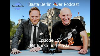 Basta Berlin – der alternativlose Podcast - Folge 196: Mit Burka und Maske