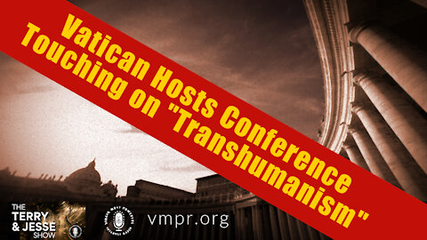 10 Dec 21, T&J: Vatican Hosts Conference Touching on "Transhumanism"