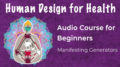 Human Design Manifesting Generator: Use Your Energy Type for Health & Healing