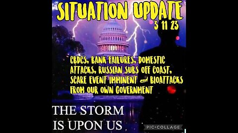 SITUATION UPDATE - THE STORM IS UPON US! DIGITAL CURRENCY ACCELERATOR: BANK FAILURES! DOMESTIC ...