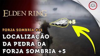 Elden Ring, Como encontrar Pedra da Forja Sombria +5 | super dica PT-BR #11