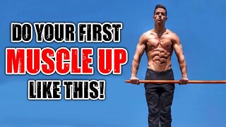 Do Your FIRST MUSCLE UP Like This! (Works 100%)