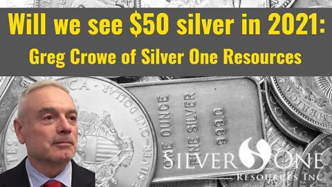 Do we see $50 silver in 2021: Greg Crowe of Silver One Resources