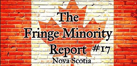 The Fringe Minority Report #17 National Citizens Inquiry Nova Scotia