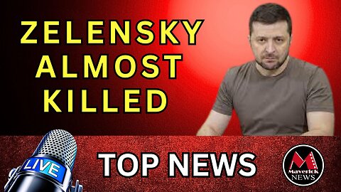 Zelensky Almost Killed | Maverick News