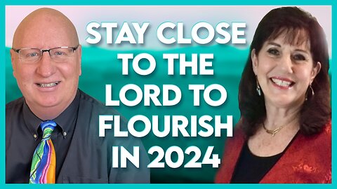 Donna Rigney: Stay Close to the Lord to Flourish in 2024! | Jan 15 2024