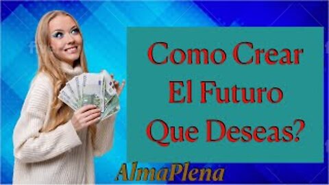 Como Crear El Futuro Que Deseas? Like y Subscribe Para Mas Videos!!