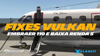 Conserte o Embraer 110 e Alpha do Baixa Renda 5 para Vulkan no X-Plane 11.50