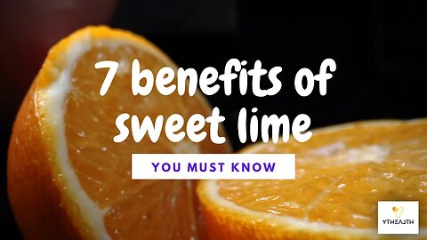 मौसंबी के 7 फायदे , आपको जरूर जानना चाहिए | 7 benefits of sweet lime, you must know in hindi
