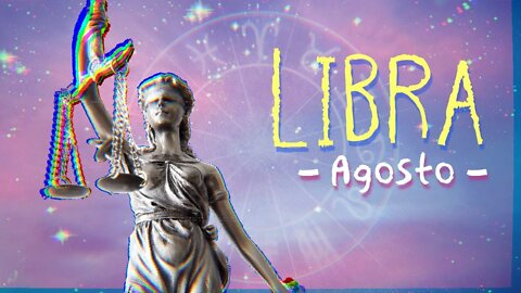 ♎[AGOSTO 2022] MENSAGEM PARA O SIGNO DE LIBRA ⚖ | SE PURIFIQUE DE RELACIONAMENTOS COM PESSOAS RUINS