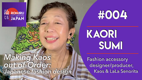 Japanese fashion design: Making Kaos out of Order | Kaori Sumi | RONJIRU JAPAN | Episode 004