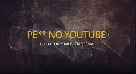 DENÚNCIA: CANAIS DE PE** NO YOUTUBE