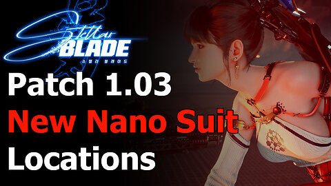 Stellar Blade All Patch 1.03 Nano Suit Locations Guide - Kunoichi - Midsummer - Neurolink