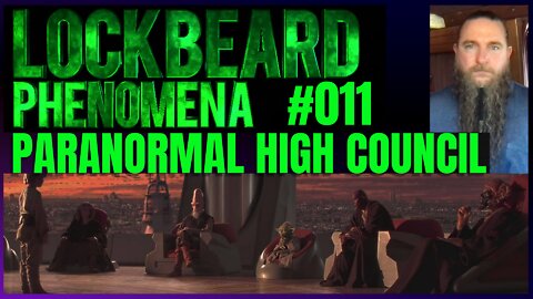 LOCKBEARD PHENOMENA #011. Paranormal High Council