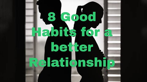 8 Good habits for better relationships