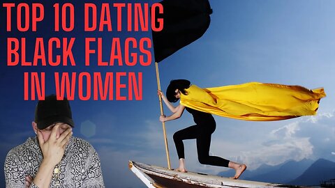 Top 10 DATING BLACK FLAGS in Women- IWAM ep. 635