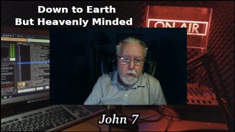 A Layman Looks at John's Gospel by Keith Gorgas on Down to Earth But Heavenly Minded Podcast John 7