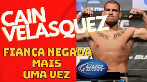 Cain Velasquez tem fiança negada pela segunda vez