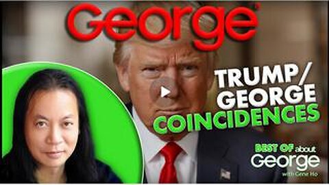 Trump/George Coincidences | Best of About GEORGE with Gene Ho Ep. 338