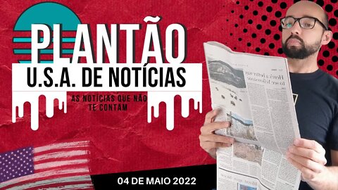 #23 PLANTÃO DE NOTÍCIAS U.S.A. 04 DE MAIO DE 2022