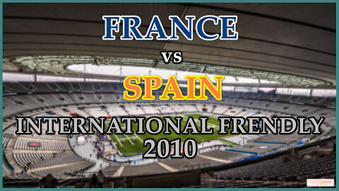 France vs Spain (International Frendly 2010)