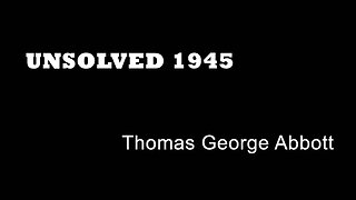 Unsolved 1945 - Thomas Abbott - London Murders - Street Murders -War Time Murders - True Crime