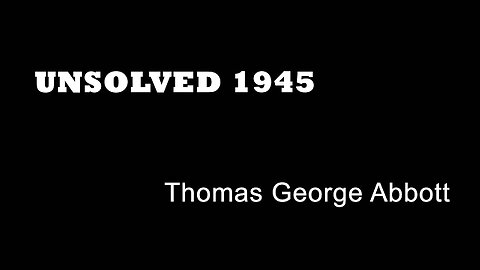 Unsolved 1945 - Thomas Abbott - London Murders - Street Murders -War Time Murders - True Crime