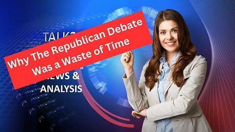 THE REPUBLICAN DEBATE WAS A WASTE OF TIME