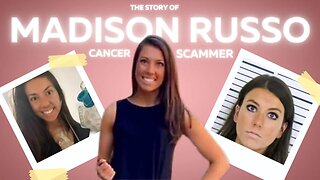 THE STORY OF MADISON RUSSO | CANCER SCAMMER