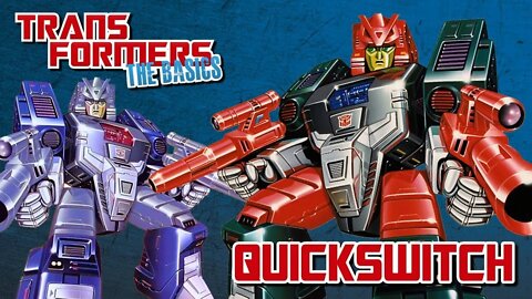 Transformers The Basics: Ep 52 - QUICKSWITCH