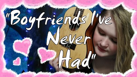 "Boyfriends I've Never Had" (Original Song) | Jordan Elyse