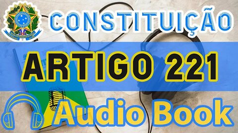 Artigo 221 DA CONSTITUIÇÃO FEDERAL - Audiobook e Lyric Video Atualizados 2022 CF 88