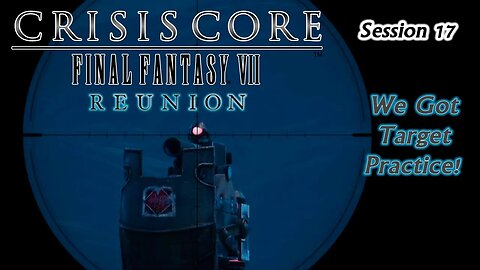 Crisis Core: Final Fantasy VII | Reunion [Playthrough] - Session 17 [Old Mic]